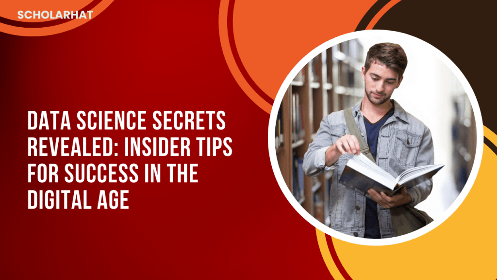 Data Science Secrets Revealed: Insider Tips for Success in the Digital Age